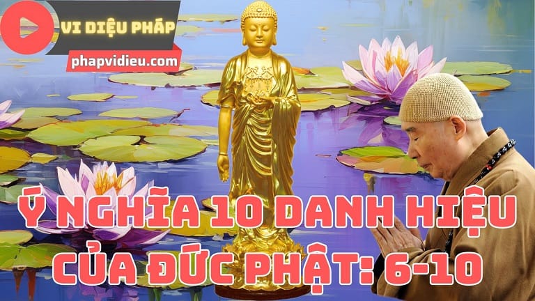Ý nghĩa 10 danh hiệu của đức Phật phần 5